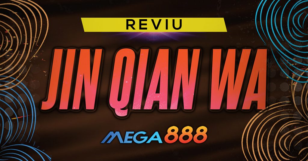 Reviu Jin Qian Wa Mega888